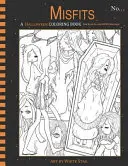 Misfits a Halloween Coloring Book for Adults and Odd Children: Morți vii și fete monstru - Misfits a Halloween Coloring Book for Adults and Odd Children: Living Dead and Monster Girls