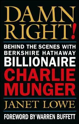 Al naibii de corect!: În culise cu Charlie Munger, miliardarul Berkshire Hathaway - Damn Right!: Behind the Scenes with Berkshire Hathaway Billionaire Charlie Munger