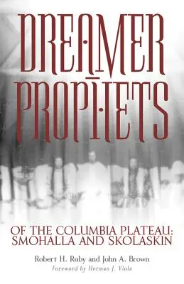 Dreamer-Prophets of the Columbia Plateau, volumul 191: Smohalla și Skolaskin - Dreamer-Prophets of the Columbia Plateau, Volume 191: Smohalla and Skolaskin