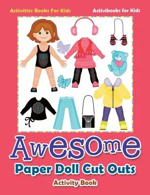 Awesome Paper Doll Cut Outs Activity Book - Cărți de activități pentru copii - Awesome Paper Doll Cut Outs Activity Book - Activities Books For Kids