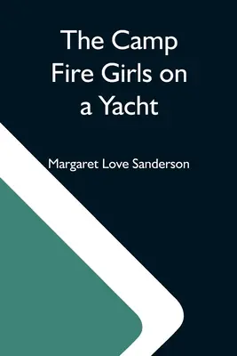 Fetele de la Camp Fire pe un iaht - The Camp Fire Girls On A Yacht