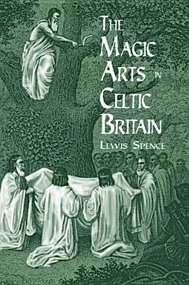 Artele magice în Britania celtică - The Magic Arts in Celtic Britain