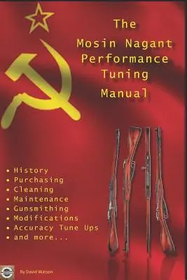 The Mosin Nagant Performance Tuning Handbook: Sfaturi de armurier pentru modificarea puștii Mosin Nagant - The Mosin Nagant Performance Tuning Handbook: Gunsmithing tips for modifying your Mosin Nagant rifle