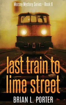 Ultimul tren spre Lime Street - Last Train to Lime Street