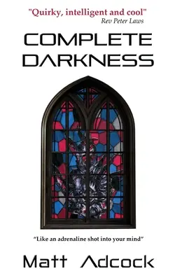 Întunericul complet: Un roman Darkmatters - Complete Darkness: A Darkmatters Novel