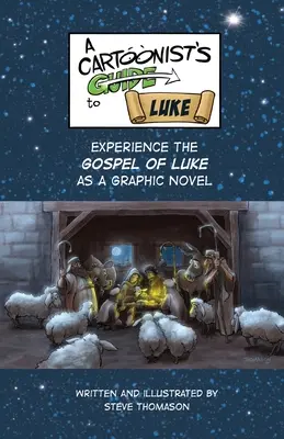 Ghidul unui caricaturist pentru Evanghelia după Luca: Un roman grafic plin de culoare - A Cartoonist's Guide to the Gospel of Luke: A Full-Color Graphic Novel