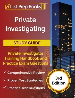 Ghid de studiu de investigare privată: Manual de pregătire pentru detectiv particular și întrebări practice de examen [ediția a 3-a] - Private Investigating Study Guide: Private Investigator Training Handbook and Practice Exam Questions [3rd Edition]