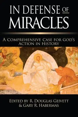 În apărarea miracolelor: Un caz cuprinzător pentru acțiunea lui Dumnezeu în istorie - In Defense of Miracles: A Comprehensive Case for God's Action in History