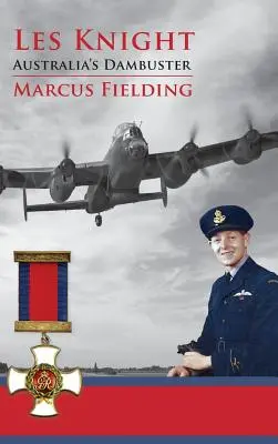 Les Knight: Dambusterul Australiei - Les Knight: Australia's Dambuster