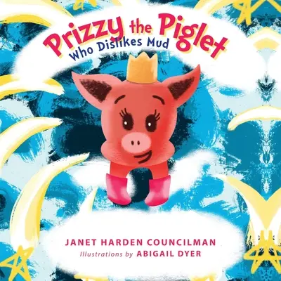 Prizzy, purcelușul căruia nu-i place noroiul - Prizzy The Piglet Who Dislikes Mud