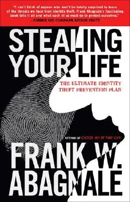 Stealing Your Life: The Ultimate Identity Theft Prevention Plan: The Ultimate Identity Theft Prevention Plan - Stealing Your Life: The Ultimate Identity Theft Prevention Plan
