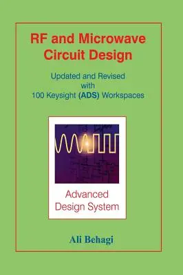 RF and Microwave Circuit Design: Actualizată și revizuită cu 100 de spații de lucru Keysight (ADS) - RF and Microwave Circuit Design: Updated and Revised with 100 Keysight (ADS) Workspaces