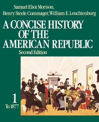 O istorie concisă a Republicii Americane: Volumul 1 - A Concise History of the American Republic: Volume 1