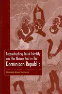 Reconstrucția identității rasiale și a trecutului african în Republica Dominicană - Reconstructing Racial Identity and the African Past in the Dominican Republic