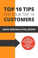 Cele mai bune 10 sfaturi pentru cei mai buni 10 clienți ai dumneavoastră - Top 10 Tips For Your Top 10 Customers