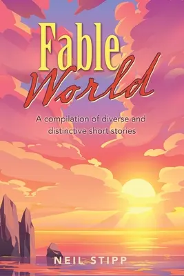 Fable World: O compilație de povestiri diverse și distincte - Fable World: A Compilation of Diverse and Distinctive Short Stories