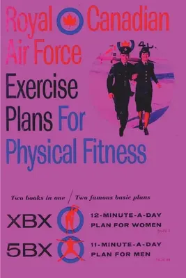 Royal Canadian Air Force Exercise Plans for Physical Fitness: Două cărți într-una singură / Two Famous Basic Plans - Royal Canadian Air Force Exercise Plans for Physical Fitness: Two Books in One / Two Famous Basic Plans