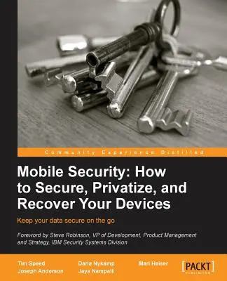 Securitatea dispozitivelor mobile: Cum să vă protejați, privatizați și recuperați dispozitivele - Mobile Security: How to Secure, Privatize and Recover Your Devices