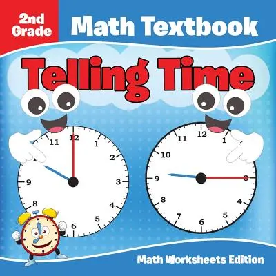 Manual de matematică pentru clasa a 2-a: Numărarea orei - Ediția cu fișe de lucru pentru matematică - 2nd Grade Math Textbook: Telling Time - Math Worksheets Edition