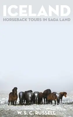Islanda: Tururi călare în Țara Saga - Iceland: Horseback Tours in Saga Land