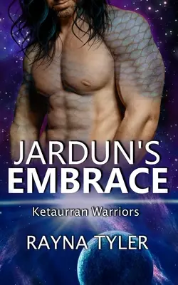 Îmbrățișarea lui Jardun: Sci-fi Alien Romance - Jardun's Embrace: Sci-fi Alien Romance