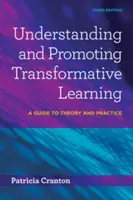 Înțelegerea și promovarea învățării transformative: Un ghid pentru teorie și practică - Understanding and Promoting Transformative Learning: A Guide to Theory and Practice