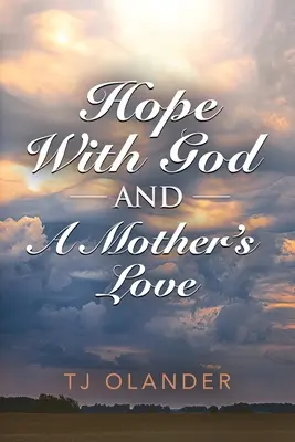 SPERANȚA LUI DUMNEZEU și DRAGOSTEA UNEI MAME - HOPE WITH GOD And A MOTHER'S LOVE