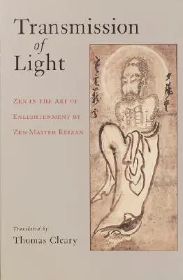 Transmiterea luminii: Zen în arta iluminării de maestrul Zen Keizan - Transmission of Light: Zen in the Art of Enlightenment by Zen Master Keizan