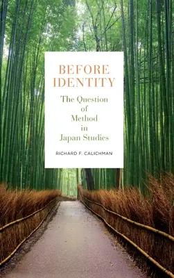 Înainte de identitate: Problema metodei în studiile japoneze - Before Identity: The Question of Method in Japan Studies
