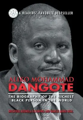 Aliko Mohammad Dangote: Biografia celei mai bogate persoane de culoare din lume (The Biography of the Richest Black Person in the World) - Aliko Mohammad Dangote: The Biography of the Richest Black Person in the World