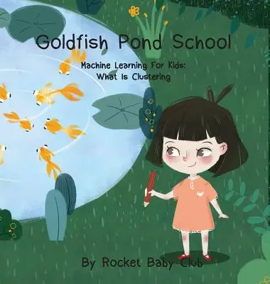 Școala Goldfish Pond: Învățarea mecanică pentru copii: Clustering - Goldfish Pond School: Machine Learning For Kids: Clustering
