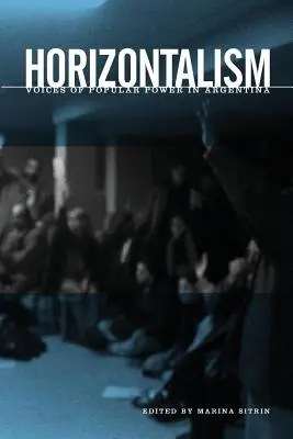 Horizontalism: Voci ale puterii populare în Argentina - Horizontalism: Voices of Popular Power in Argentina