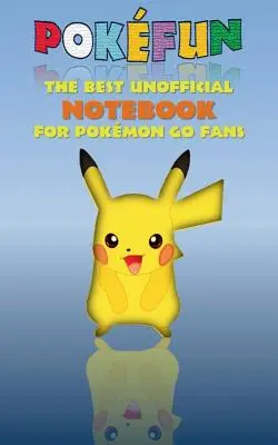 Pokefun - Cel mai bun notebook neoficial pentru fanii Pokemon GO: notebook, notepad, tabletă, scratch pad, pad, carnet cadou, Pokemon GO, Pikachu, ziua de naștere, - Pokefun - The best unofficial Notebook for Pokemon GO Fans: notebook, notepad, tablet, scratch pad, pad, gift booklet, Pokemon GO, Pikachu, birthday,