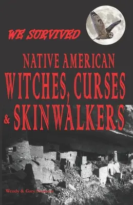 Am supraviețuit vrăjitoarelor, blestemelor și Skinwalkerilor nativi americani - We Survived Native American Witches, Curses & Skinwalkers