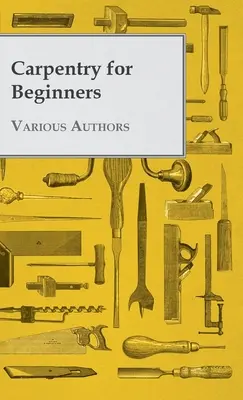 Tâmplărie pentru începători - Carpentry for Beginners