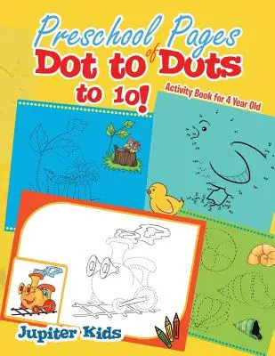 Pagini pentru preșcolari din Dot to Dots to 10!: Carte de activități pentru copii de 4 ani - Preschool Pages of Dot to Dots to 10!: Activity Book for 4 Year Old