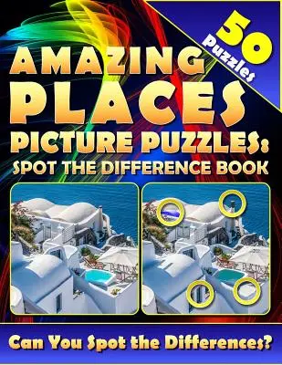 Amazing Places Picture Puzzles: Spot the Difference Book (50 de puzzle-uri): Poți să descoperi toate diferențele cu această carte de activități „găsește și caută”? - Amazing Places Picture Puzzles: Spot the Difference Book (50 Puzzles): Can You Spot All the Differences with this find and seek activity book?