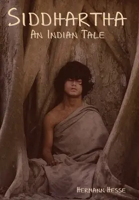 Siddhartha: o poveste indiană - Siddhartha: An Indian Tale