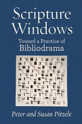 Ferestrele Scripturii: Către o practică a bibliodramei - Scripture Windows: Toward a Practice of Bibliodrama