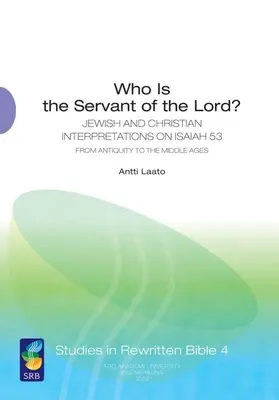 Cine este robul Domnului? Interpretări evreiești și creștine asupra lui Isaia 53 din Antichitate până în Evul Mediu - Who Is the Servant of the Lord?: Jewish and Christian Interpretations on Isaiah 53 from Antiquity to the Middle Ages