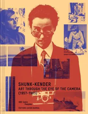 Shunk-Kender: Art Through the Eye of the Camera: 1957-1983