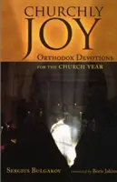 Bucurie bisericească: Devoțiuni ortodoxe pentru anul bisericesc - Churchly Joy: Orthodox Devotions for the Church Year