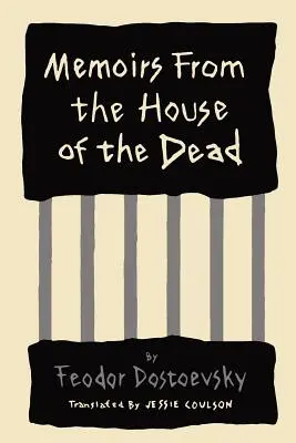 Memorii din Casa Morților (Memoirs from the House of the Dead) - Memoirs from the House of the Dead