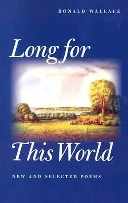 Lung pentru această lume: Poezii noi și selectate - Long for This World: New and Selected Poems