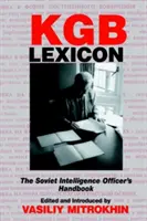 Lexiconul KGB: Manualul ofițerilor de informații sovietici - KGB Lexicon: The Soviet Intelligence Officers Handbook