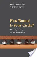 Cât de rotund este cercul tău? Unde se întâlnesc ingineria și matematica - How Round Is Your Circle?: Where Engineering and Mathematics Meet