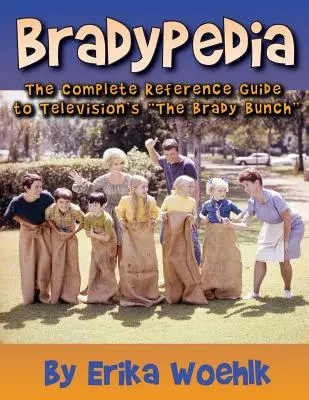 Bradypedia: Ghidul complet de referință pentru Brady Bunch al televiziunii - Bradypedia: The Complete Reference Guide to Television's the Brady Bunch
