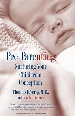 Pre-paternitate: Îngrijirea copilului dumneavoastră de la concepție - Pre-Parenting: Nurturing Your Child from Conception