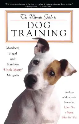 Ghidul suprem pentru dresajul câinilor - The Ultimate Guide to Dog Training