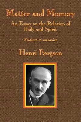 Materie și memorie: Un eseu privind relația dintre corp și spirit - Matter and Memory: An Essay on the Relation of Body and Spirit